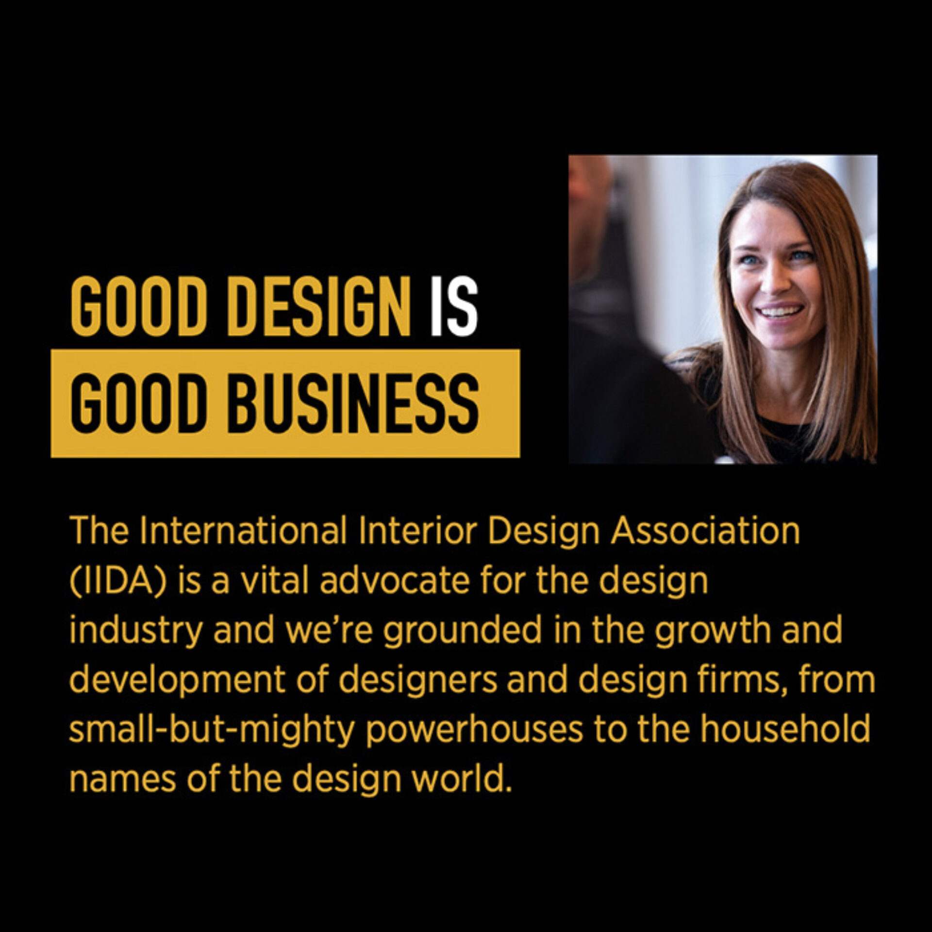 Black graphic with bold yellow headline GOOD DESIGN IS GOOD BUSINESS, smiling brunette portrait at top right, and text about IIDA advocacy.