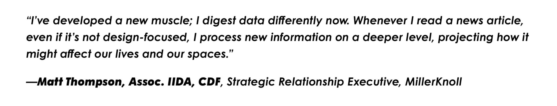 Quote from Matt Thompson, highlighting his evolved perspective on processing information and its impact on design and spaces.