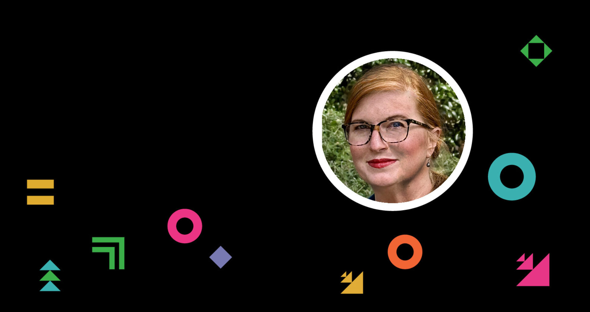 Circular portrait of a redheaded woman wearing glasses and red lips, framed in white on a black field with colorful geometric shapes.